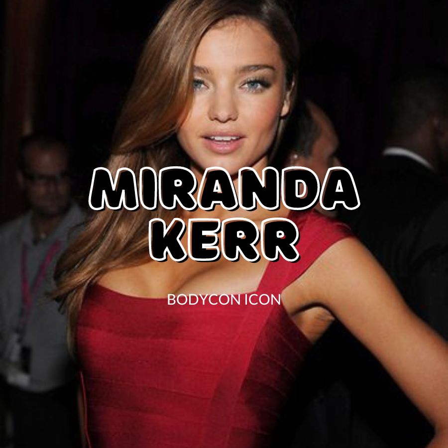 Celebrity Bodycon Inspiration: Miranda Kerr | Bodycon Collection